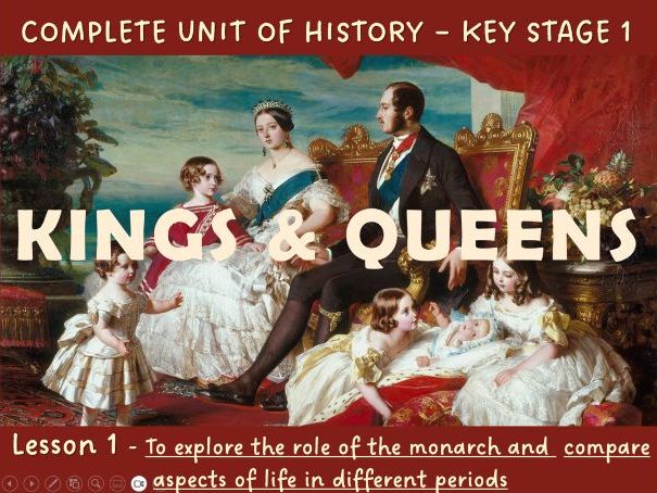 Kings and Queens- History Lesson 1 - To explore the role of the monarch.