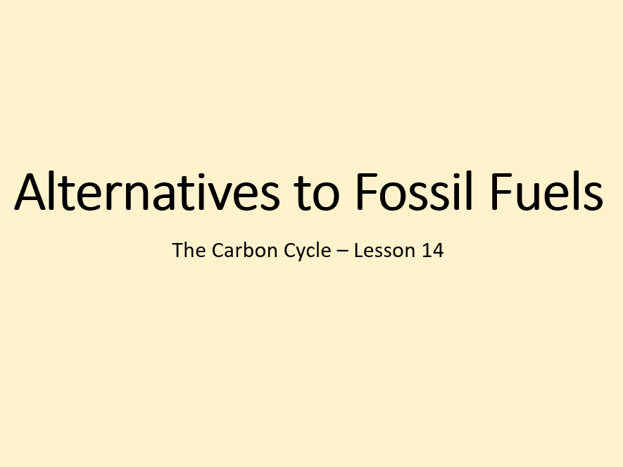 The Carbon Cycle- Alternatives to Fossil Fuels (Edexcel A-Level Geography)