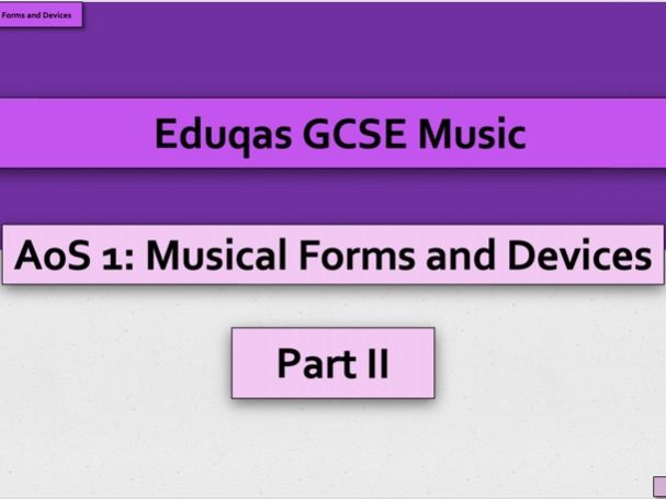 Eduqas GCSE Music - AoS 1 - Musical Forms and Devices [Part II] - SIX LESSONS*