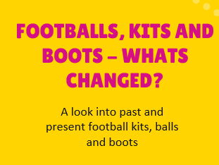 Footballs, Kits & Boots - Whats Changed?