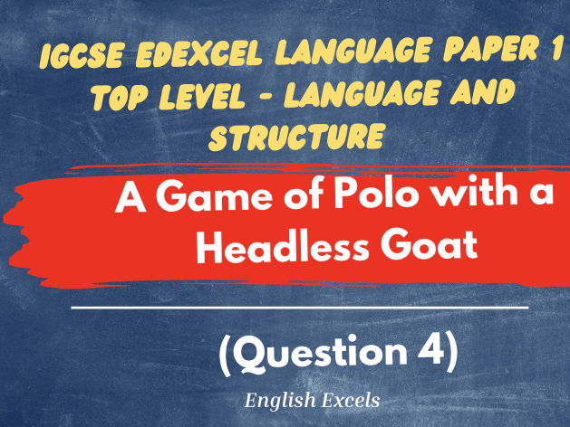 Edexcel IGCSE English Language: FROM A GAME OF POLO WITH A HEADLESS GOAT
