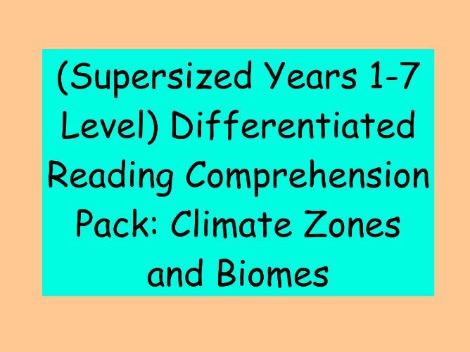 Years 1-7 Level Differentiated Reading Comprehension Pack: Climate Zones and Biomes