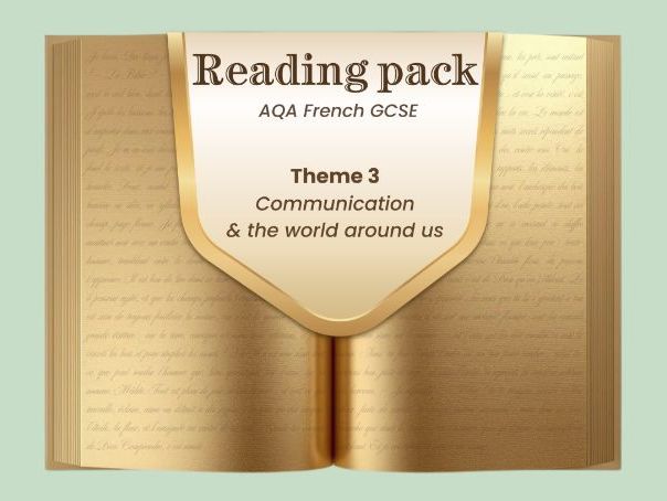 Communication and the world around us – Theme 3 Reading pack – AQA French GCSE
