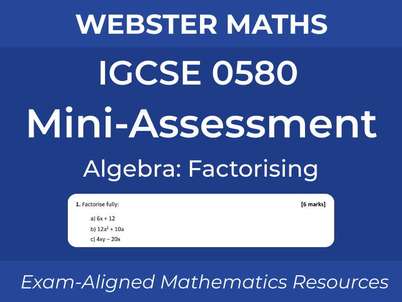 IGCSE 0580 Algebra Factorising Mini-Assessment