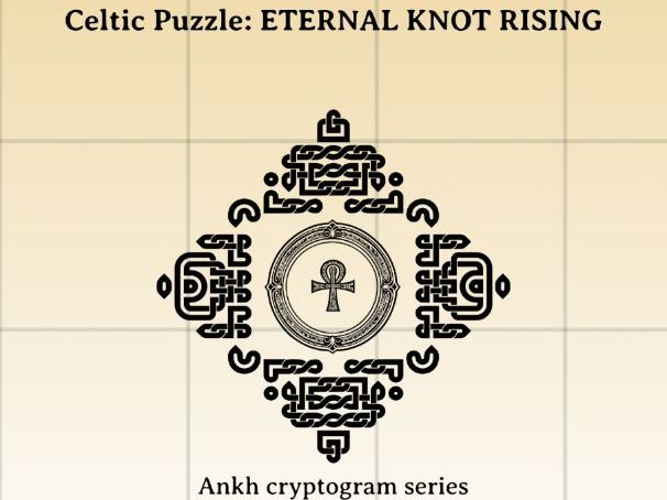 Celtic Puzzle: - ETERNAL KNOT RISING  - An Ankh cryptogram