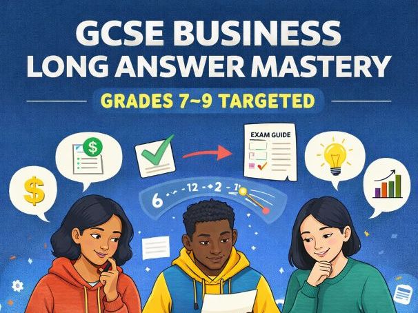GCSE Business Grade 7–9 Long Answer Mastery | Examiner-Insight Guide
