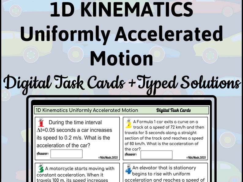 1D Kinematics Uniformly Accelerated Motion - Task Cards+Typed Solutions