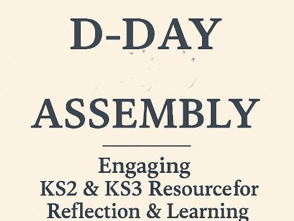 D-Day Assembly – Engaging KS2 & KS3 Resource for Reflection & Learning!