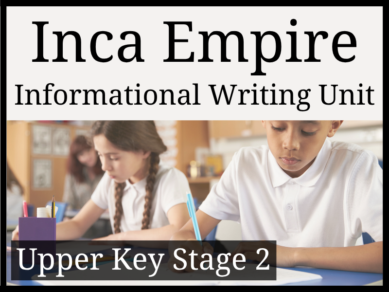 Inca Empire Informational Writing Unit | Year 5 & Year 6 | UKS2