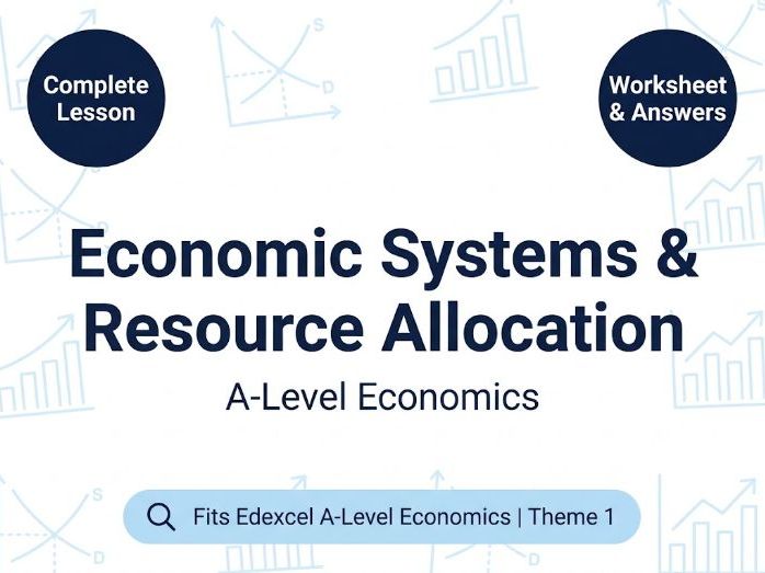 Economic Systems & Resource Allocation Lesson & Worksheet Pack | Fits Edexcel A-Level Economics