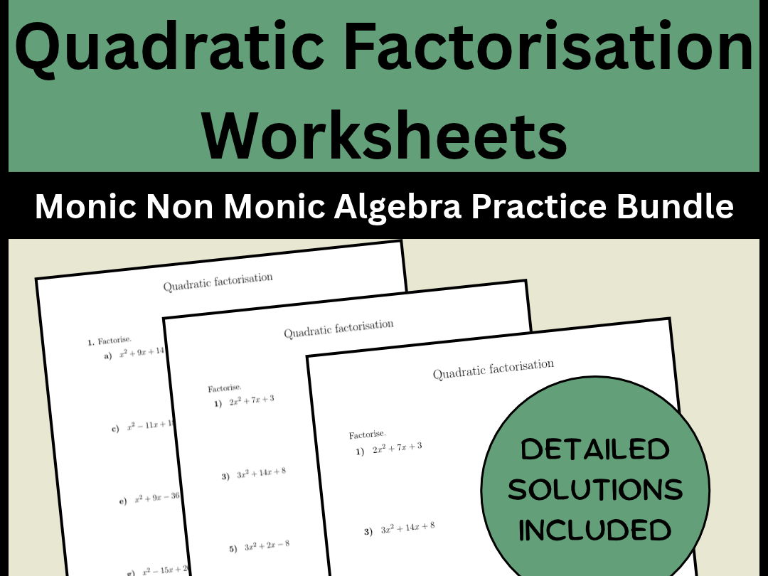 Quadratic Factorisation Worksheets Monic Non Monic Algebra Practice Bundle