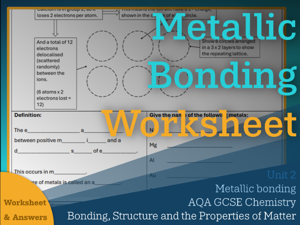 Metallic Bonding Worksheet  || Bonding, Structure and the Properties of Matter | AQA Chemistry
