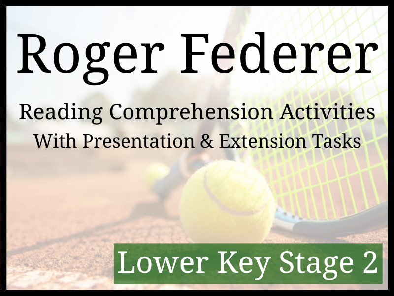 Roger Federer Reading Comprehension Activities | Year 3 & Year 4 | LKS2