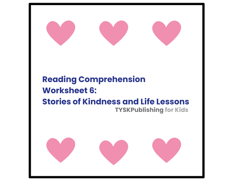 Reading Comprehension Worksheet 6: Stories of Kindness and Life Lessons