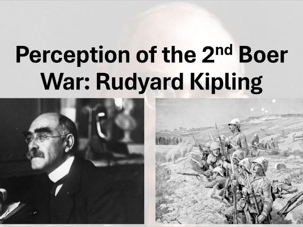 The British Experience of Warfare. Depth 3 (2nd Boer War) Lesson 9 (Kipling and Public Perception)