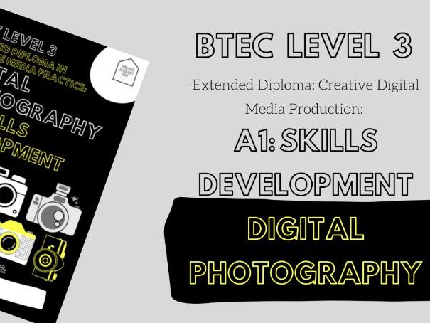 BTEC Level 3-Extended Diploma in Creative Media Practice: Digital Photography-A1: Skills Development