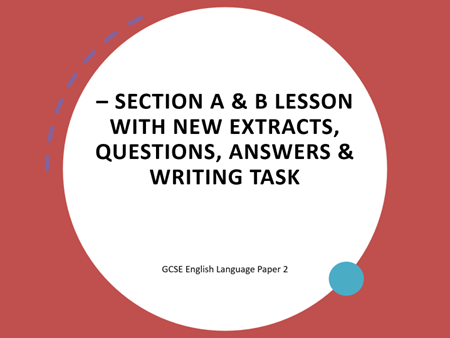 GCSE English Language Paper 2 – Section A & B Lesson Pack (PowerPoint + Worksheets + Lesson Plan)