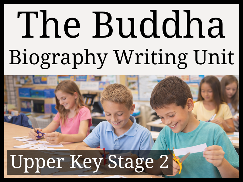 The Buddha Siddhartha Gautama Biography Writing Unit | Year 5 & Year 6 | UKS2