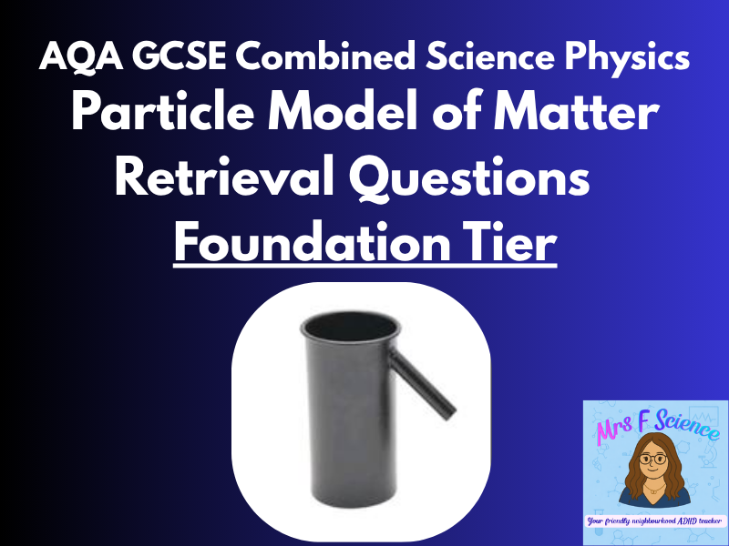 AQA GCSE Combined Science Particle Model of Matter Retrieval Questions | Foundation