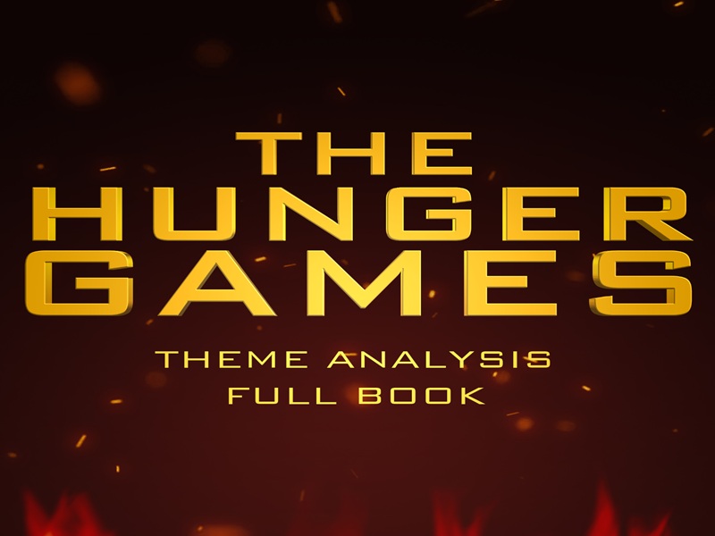 Theme Analysis for The Hunger Games - Full Book - Literary Module