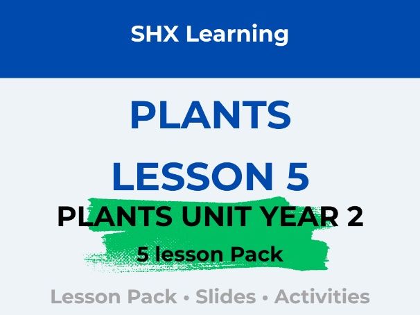 Year 2 Science: Plants | Lessons 1–5 Bundle | Full Unit Pack