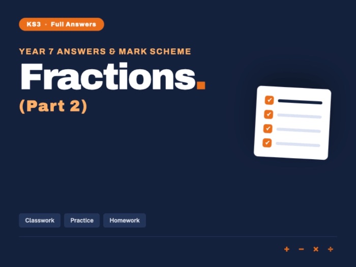 Year 7 Maths | Fractions 2 | Mark Scheme