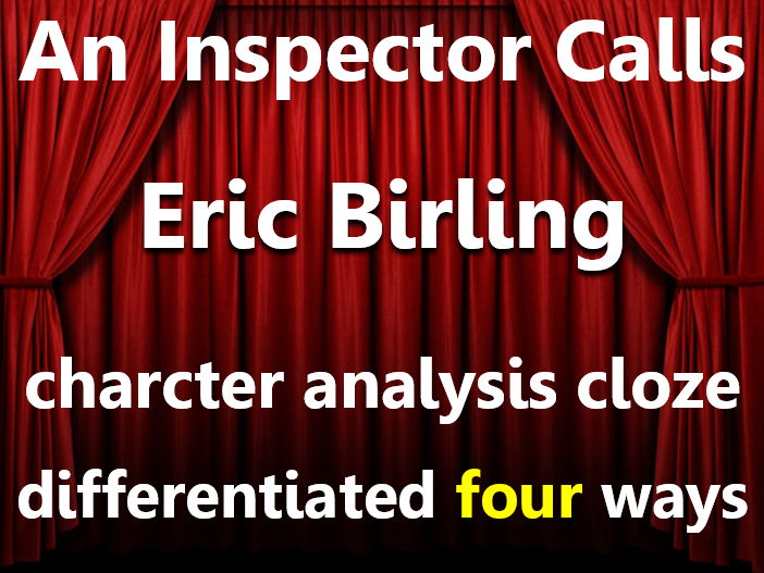 An Inspector Calls: Eric character analysis. Cloze sheets, differentiated x4.
