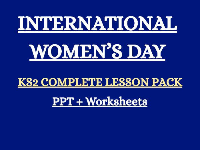INTERNATIONAL WOMEN's DAY - KS2 Complete Lesson Pack (Power Point and  Worksheets)
