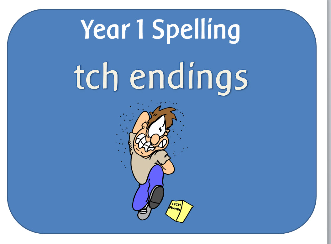 SPaG Year 1 Spelling pack: The  /tʃ/ sound  spelt tch  straight after a single vowel letter.