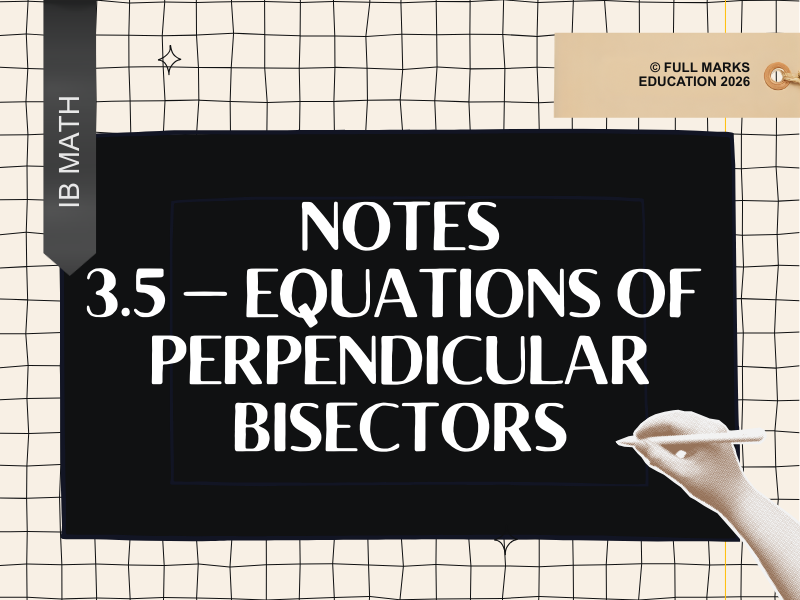 IB Maths AI SL 3.5 - Equations of Perpendicular Bisectors Notes