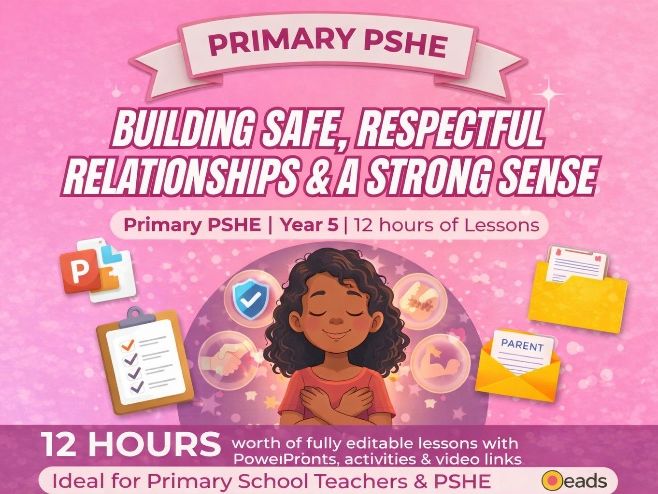 Building Safe, Respectful Relationships and a Strong Sense of Self Primary PSHE | Year 5