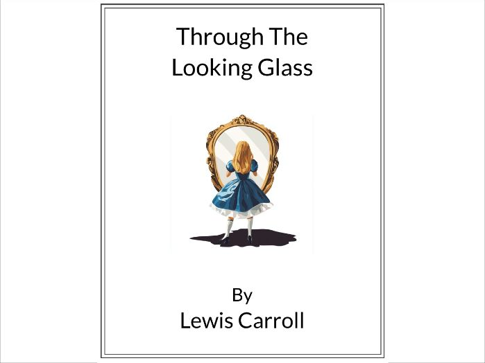 Through The Looking Glass by Lewis Carroll - (Lesson Plan)