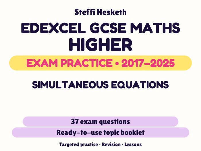 Edexcel GCSE Maths Higher: Simultaneous equations Exam Questions | 2017-2025