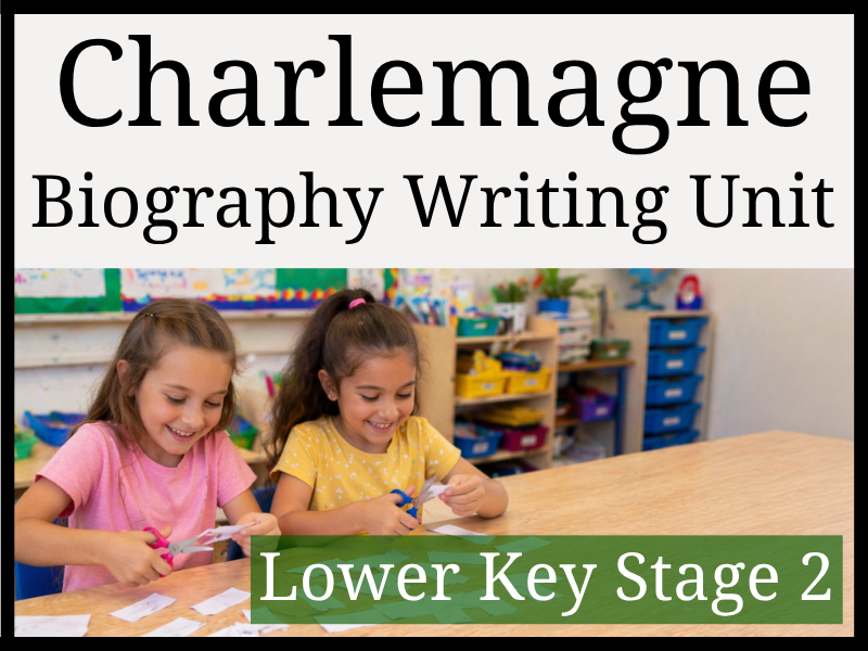 Charlemagne Biography Writing Unit | Year 3 & Year 4 | LKS2