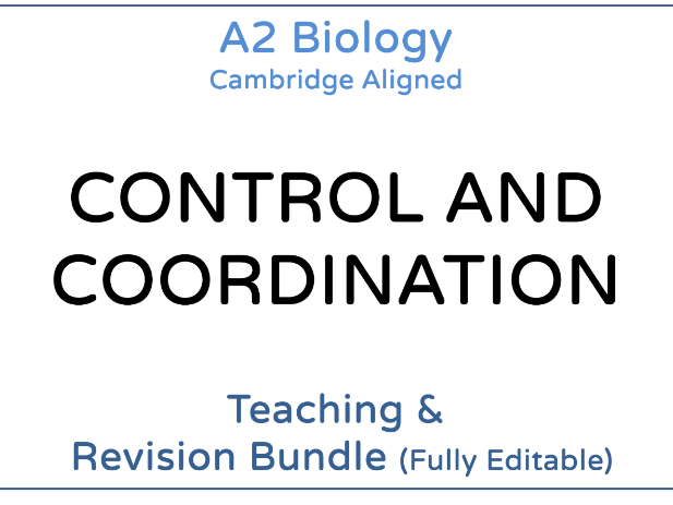 A2 Biology Control and Coordination – Teaching & Revision Bundle: Cambridge 9700, Fully Editable PPT