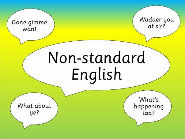 What Is Non Standard English Examples