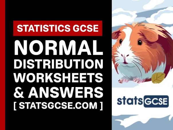 Normal distribution - GCSE Statistics - Worksheet Pack + Answers