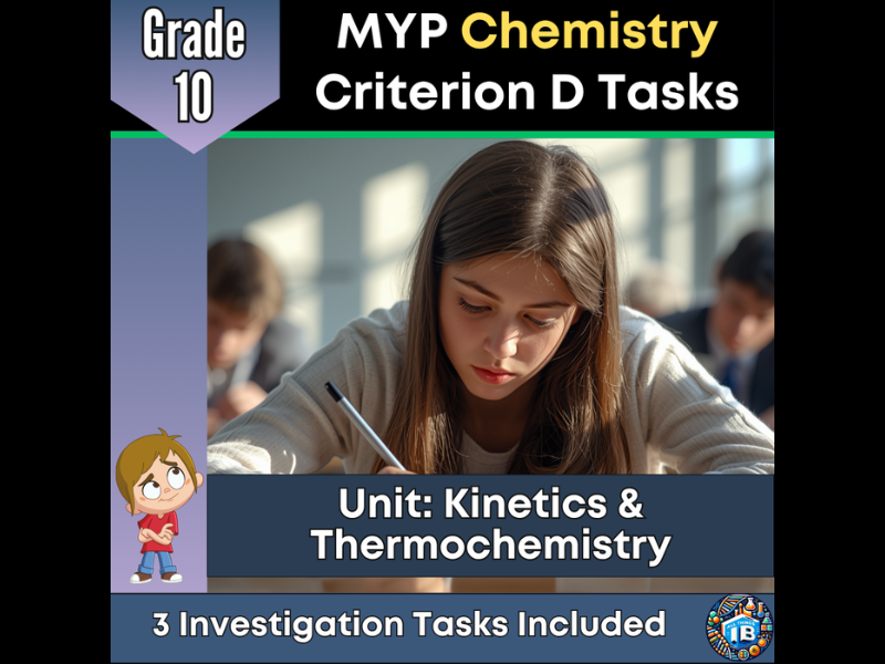 MYP Grade 10 Chemistry: 3 Criterion D Assessment Tasks - Kinetics and Thermochemistry - 2026