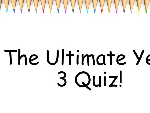 The Ultimate Year 3 Quiz – End of Term Fun Quiz (PowerPoint)