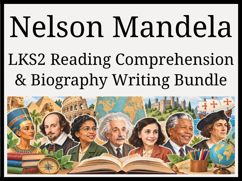 Nelson Mandela Reading Comprehension & Biography Writing Bundle | Year 3 & Year 4 | LKS2