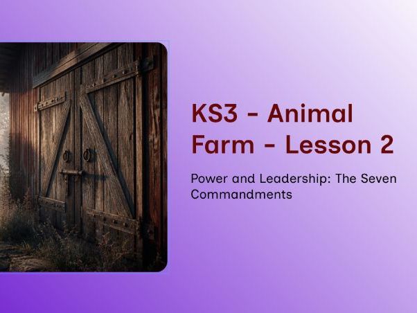 KS3 Animal Farm - Lesson 2 - Power and Leadership: The Seven Commandments