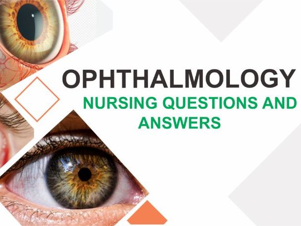 COMPREHENSIVE PAST EXAMINATION QUESTIONS AND ANSWERS FOR OPHTHALMIC NURSING PROGRAMME