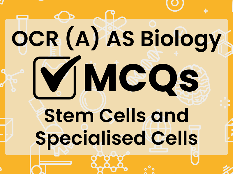 OCR (A) AS Bio MCQs - Stem Cells and Specialised Cells
