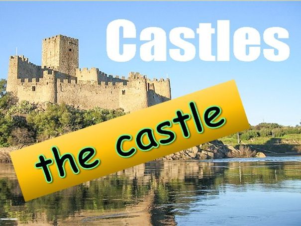 THE CASTLE (Part of the unit "Castles" for ks1)