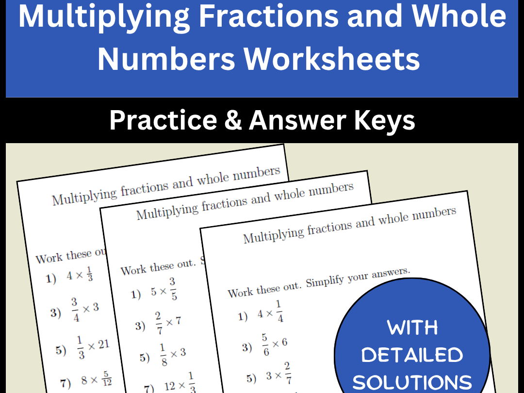 Multiplying Fractions and Whole Numbers Worksheets Practice & Answer Keys