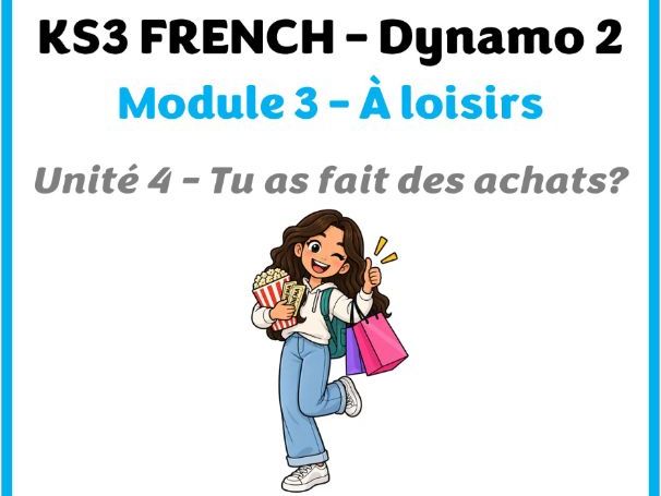 KS3 French - Dynamo 2 - Module 3 (À loisir) - Lesson for unit 4 (Tu as fait des achats?)