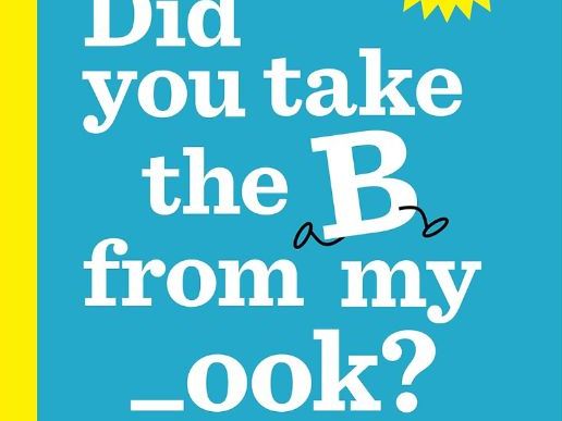 Did you take the B from my _ook?