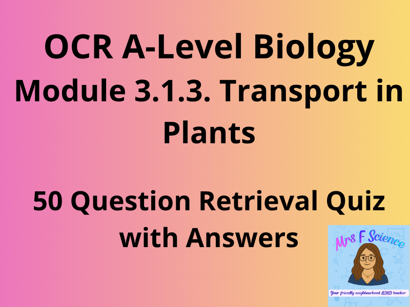 OCR A A-Level Biology: Module 3.1.3 Transport in Plants | 50 Questions & Answers