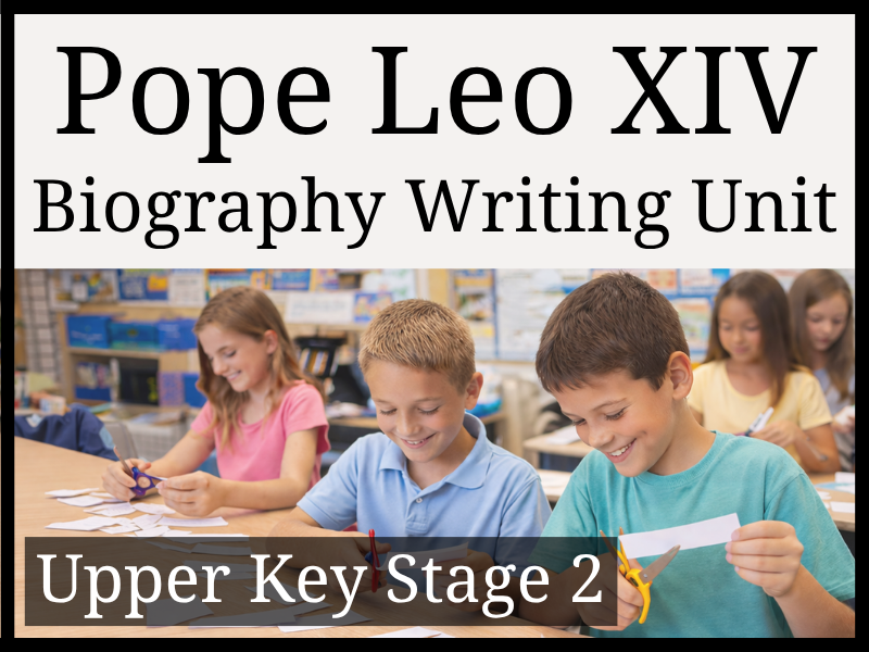 Pope Leo XIV Biography Writing Unit | Year 5 & Year 6 | UKS2