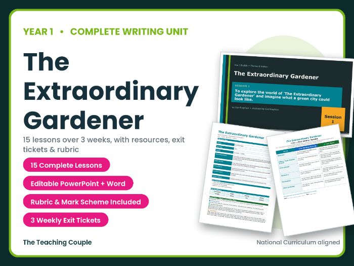 The Extraordinary Gardener | Year 1 English Unit | 15 Complete Lessons + Resources + Mark Scheme